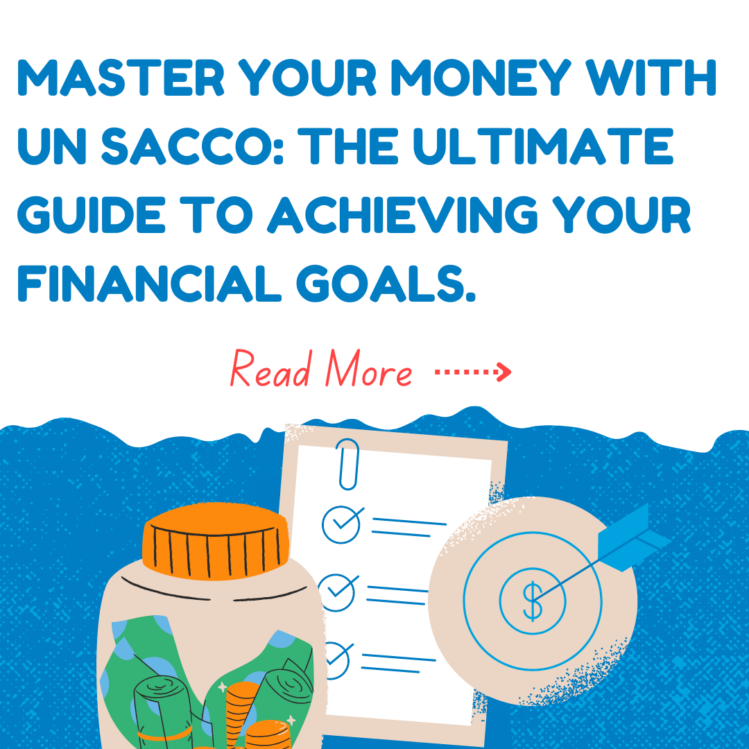 Master Your Money with UN SACCO: The Ultimate Guide to Achieving Your Financial Goals.